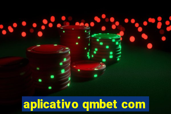 aplicativo qmbet com